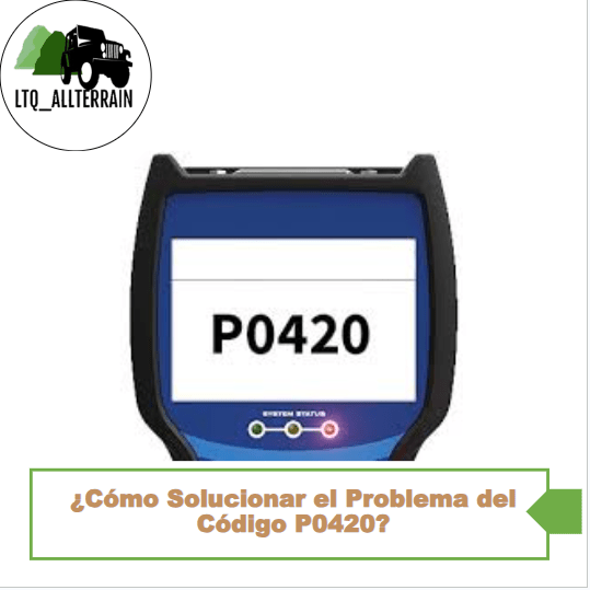 ¿Cómo Solucionar el Problema del Codigo P0420?