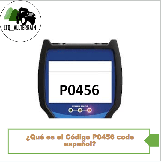 ¿Qué es el Código P0456 code español?