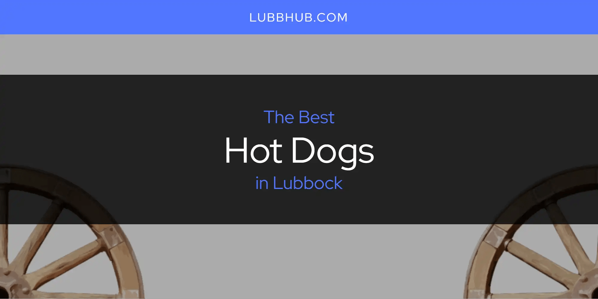 Lubbock's Best Hot Dogs [Updated 2024]