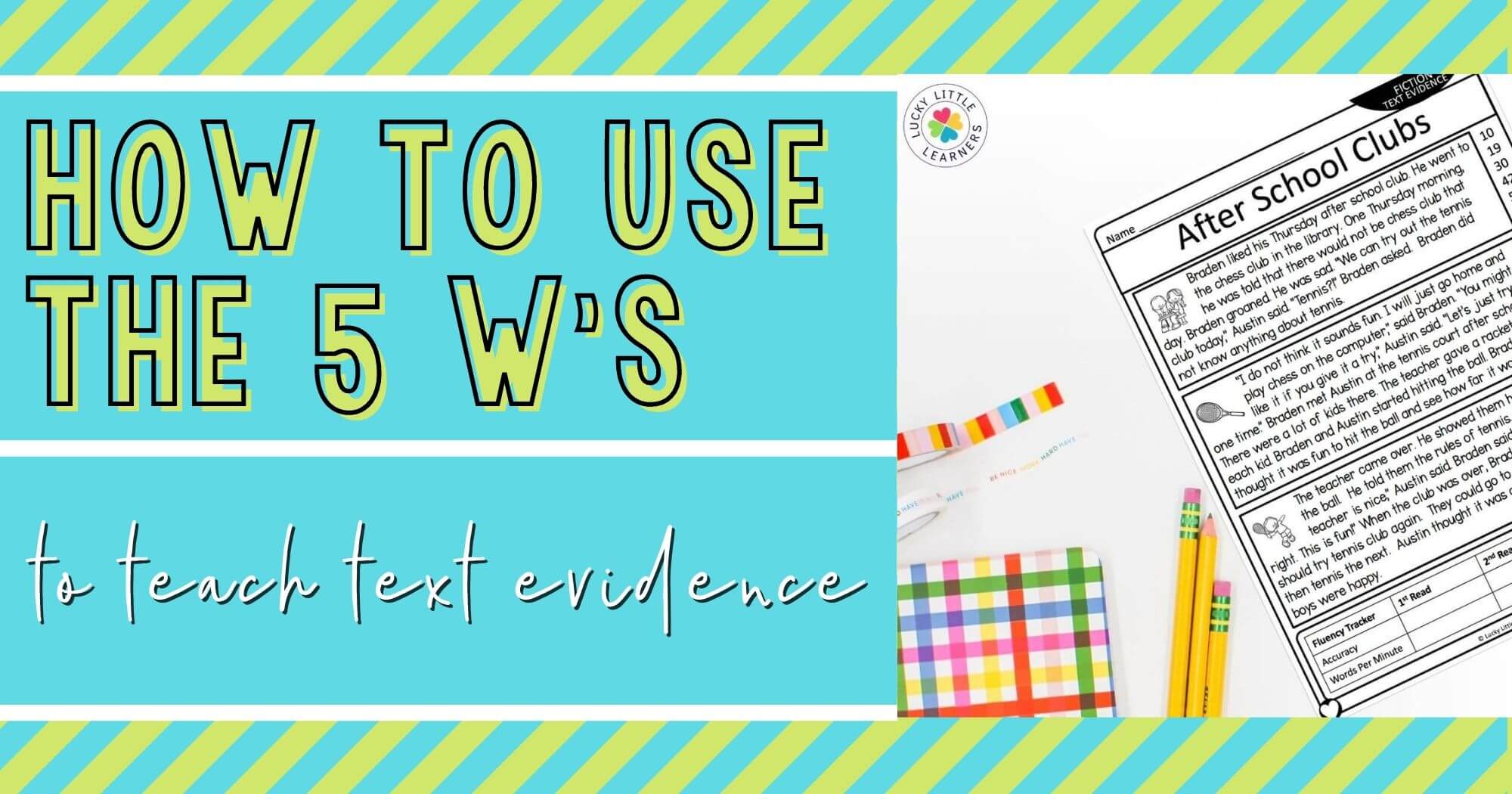 How to Use the 5Ws to Teach Text Evidence Lucky Little Learners