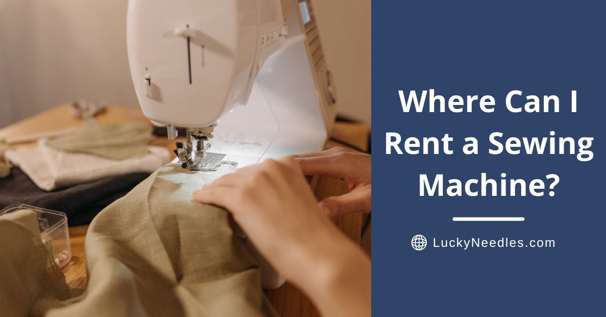Where Can I Rent a Sewing Machine Quick Local and Online Options