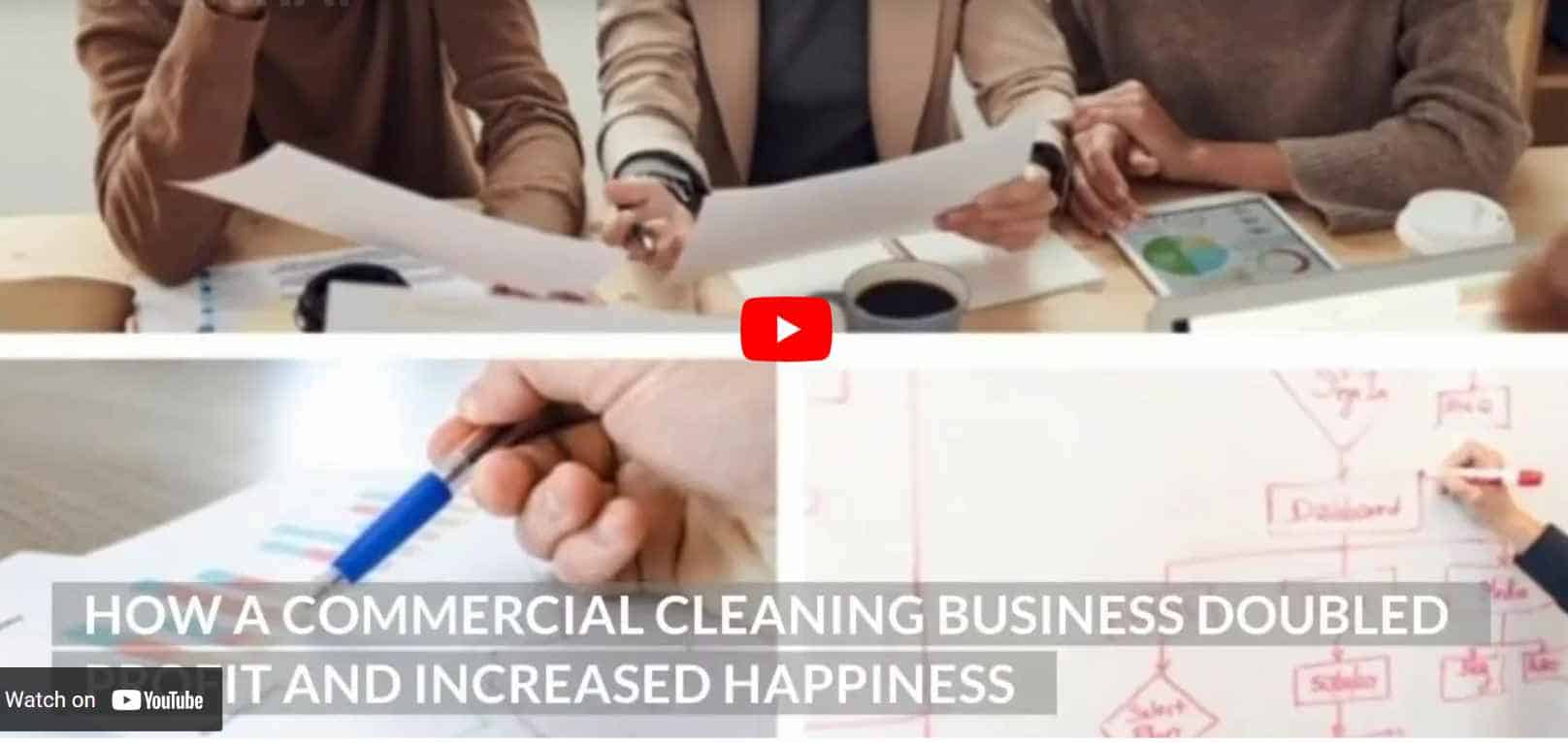 Case Study HOW A COMMERCIAL CLEANING BUSINESS DOUBLED PROFIT AND HAPPINESS