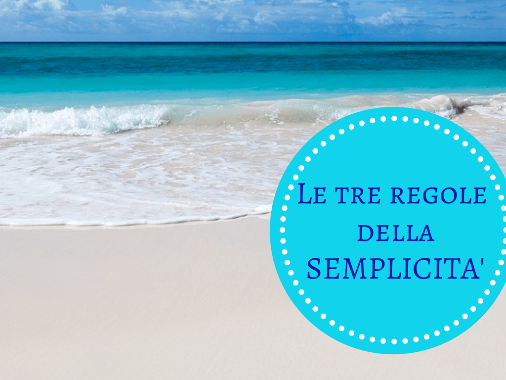 Della semplicità e delle sue 3 regole Ludovica De Luca
