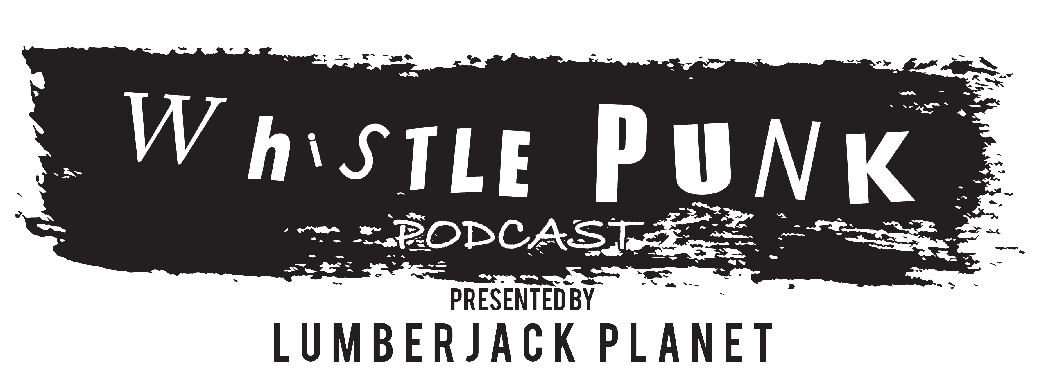 Whistle Punk Podcast Lumberjack