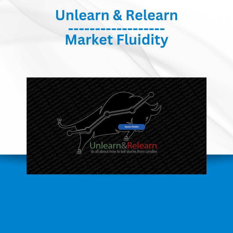 Unlearn & Relearn Market Fluidity