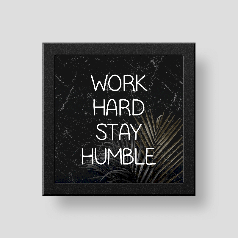 Work hard Stay humble wall/desk décor frame Lush and Rapt