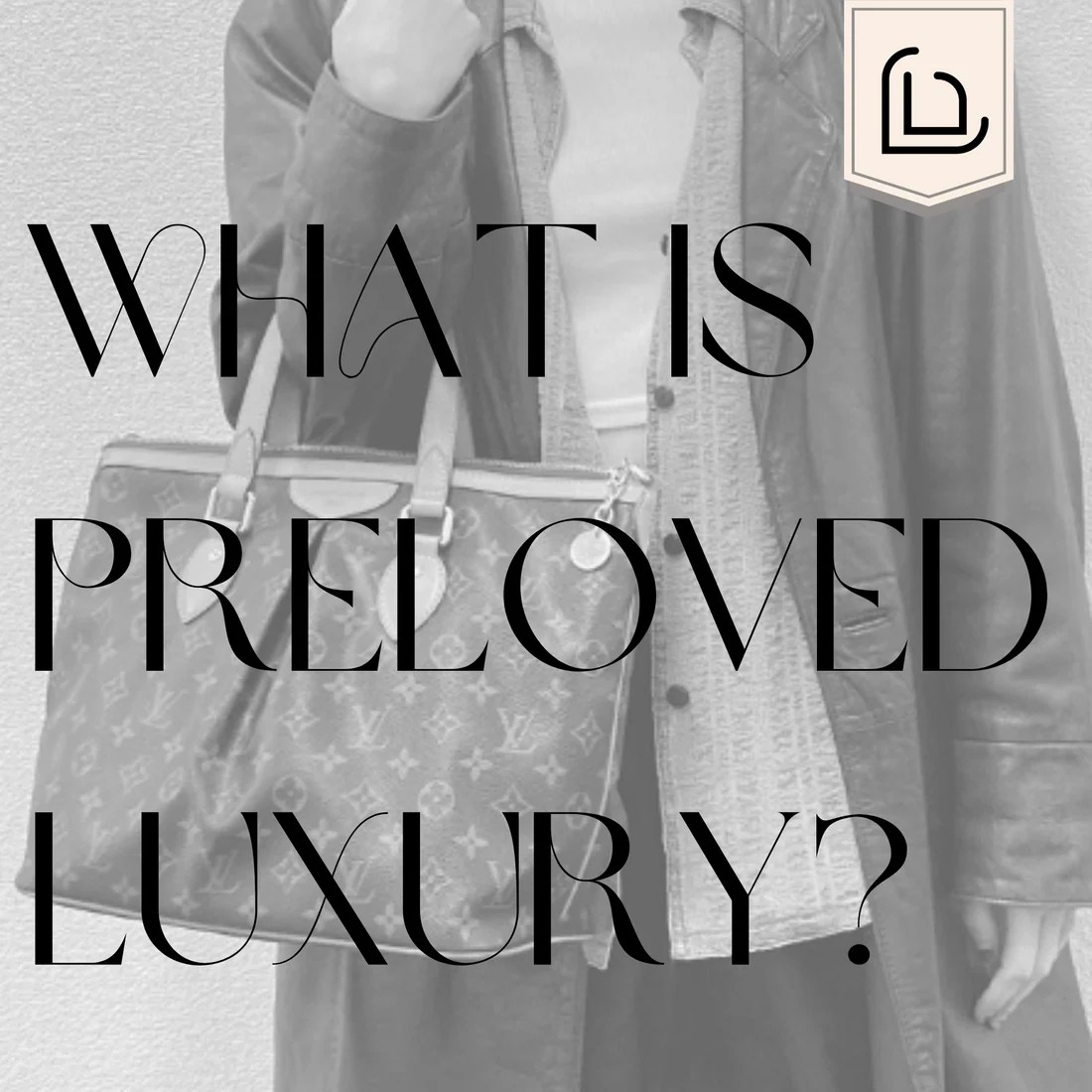 What is Preloved Luxury? LuxUness