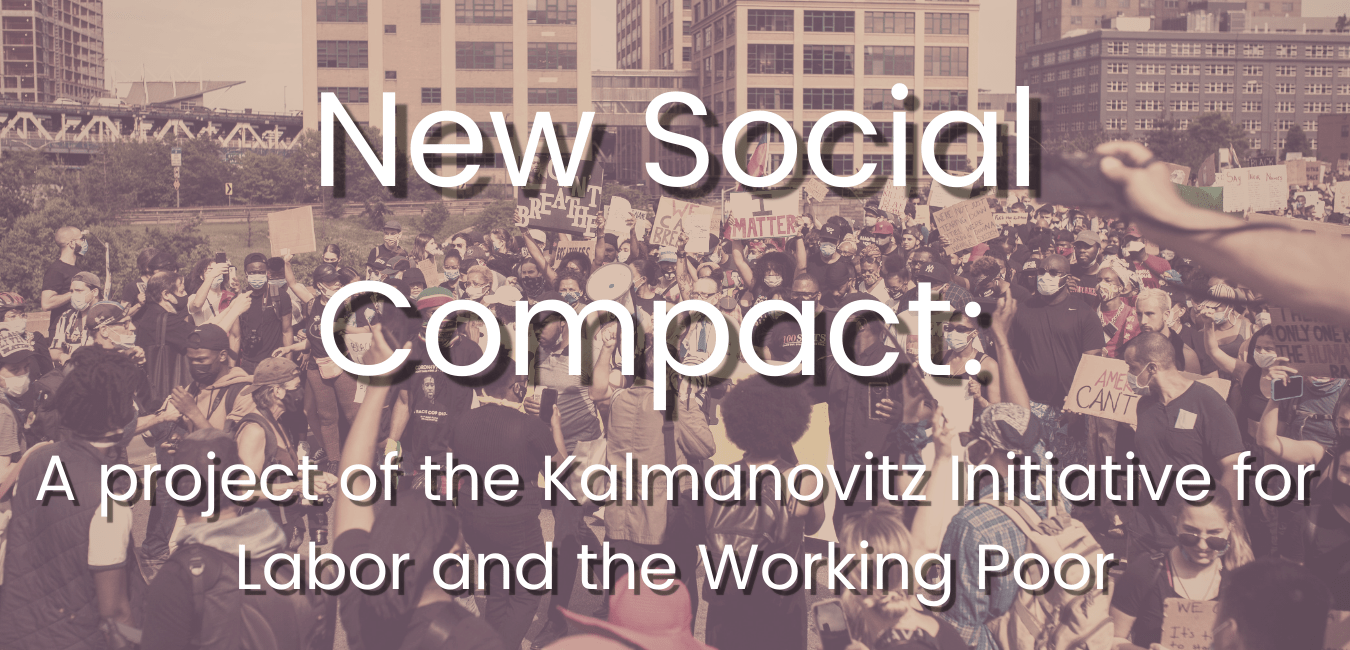 The New Social Compact Kalmanovitz Initiative for Labor and the