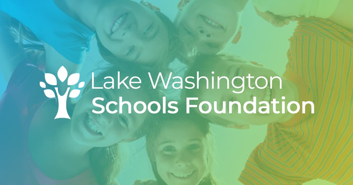 Lake Washington Schools Foundation Invest in students. Invest in our