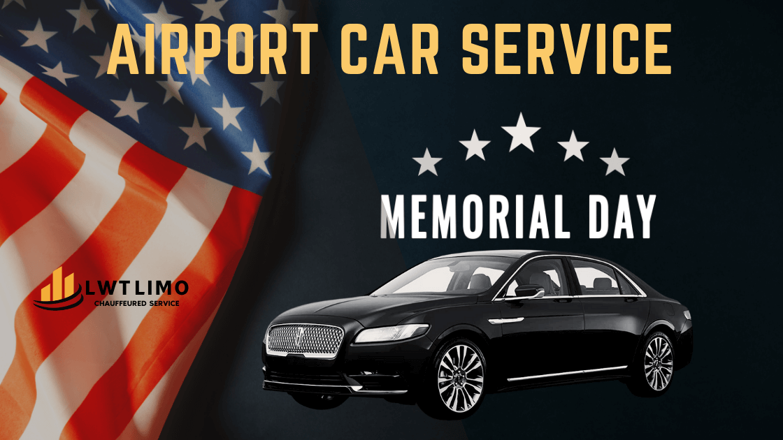 Memorial Day Travel Why Hire a Black Car Service to the Airport LWT Limo