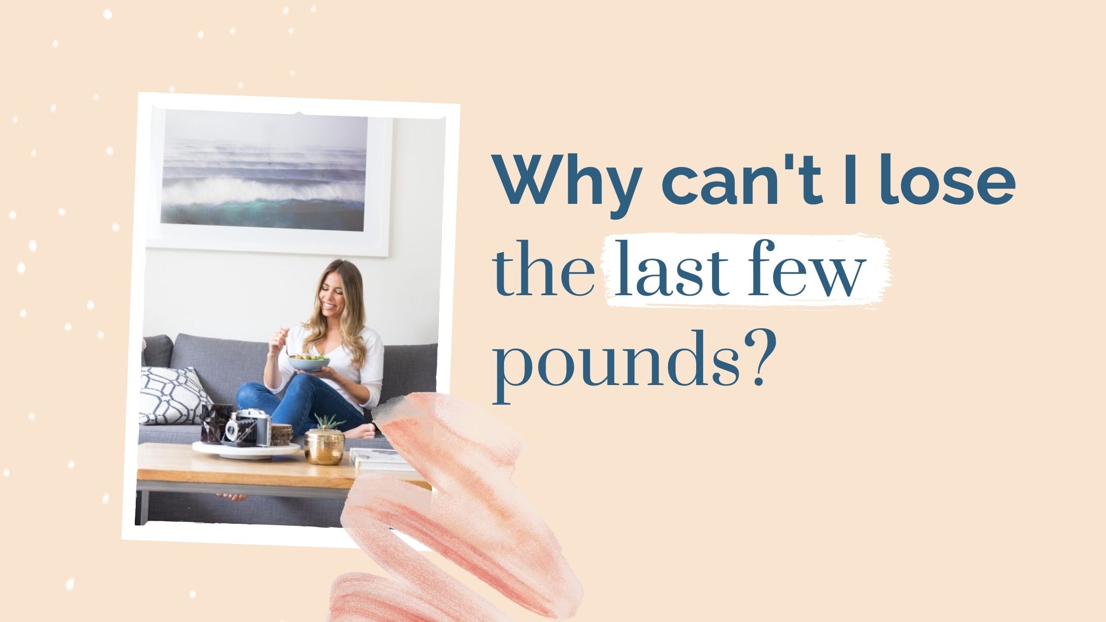Can't lose the last few pounds? Read this.