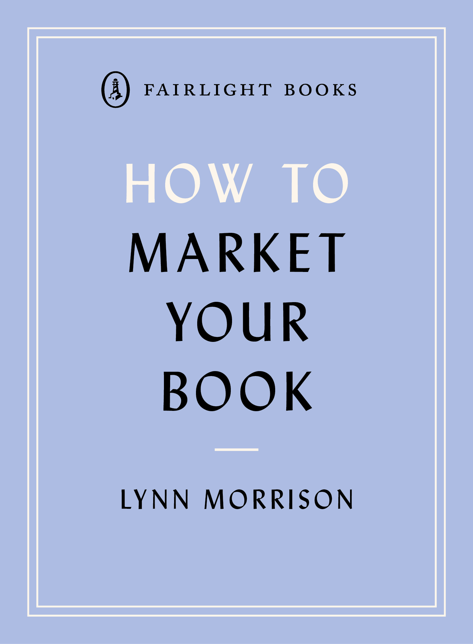 How to Market Your Book Lynn Morrison, Writer