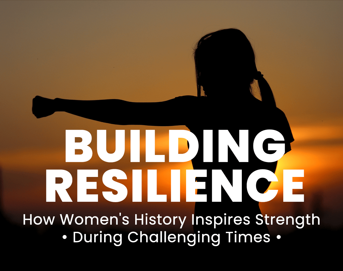 Building Resilience How Women's History Inspires Strength During
