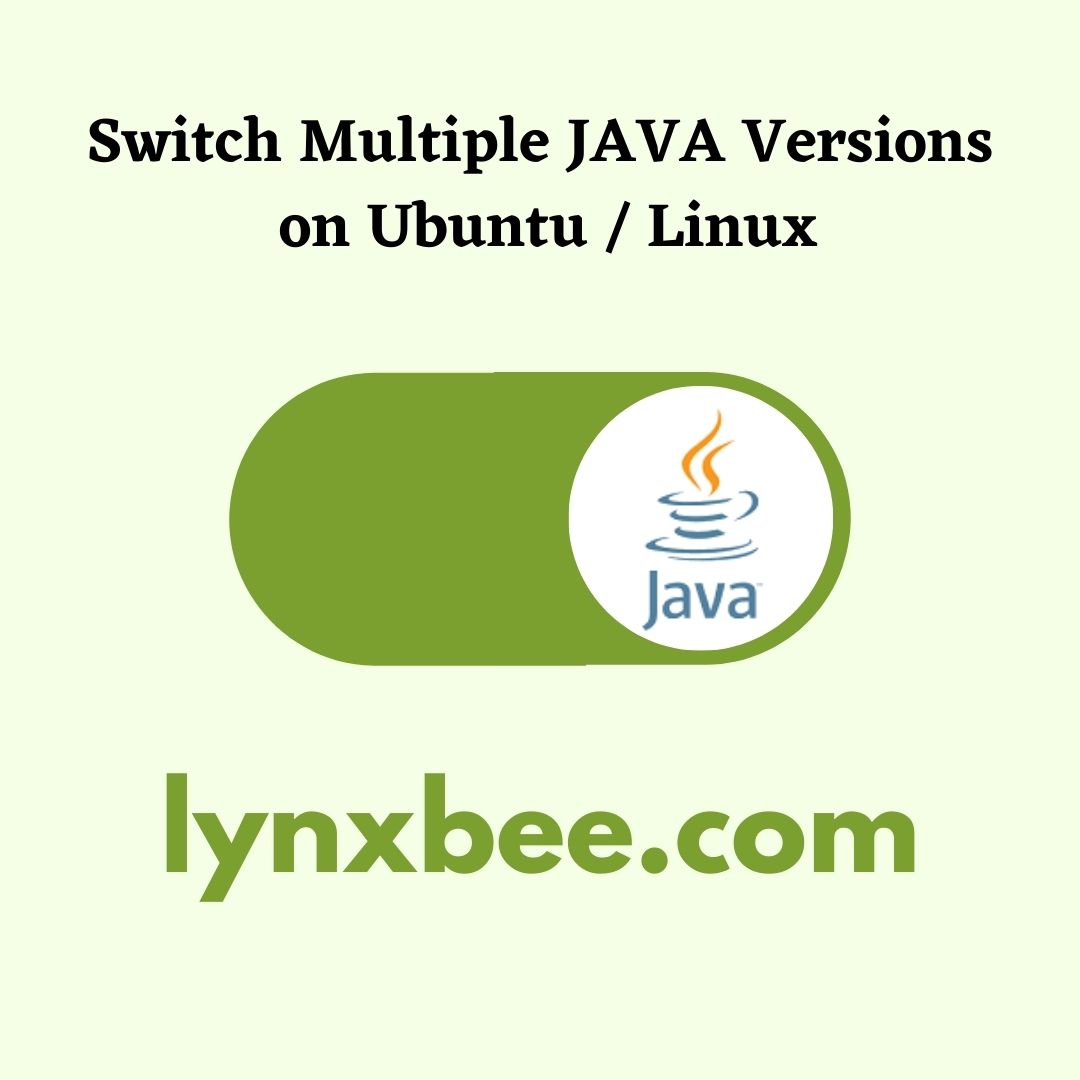 How to Switch Between Multiple Java Versions On Ubuntu Linux