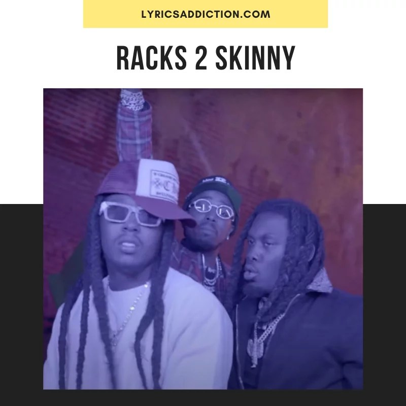 MIGOS RACKS 2 SKINNY LYRICS