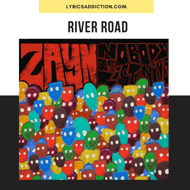 ZAYN MALIK RIVER ROAD LYRICS LYRICS ADDICTION