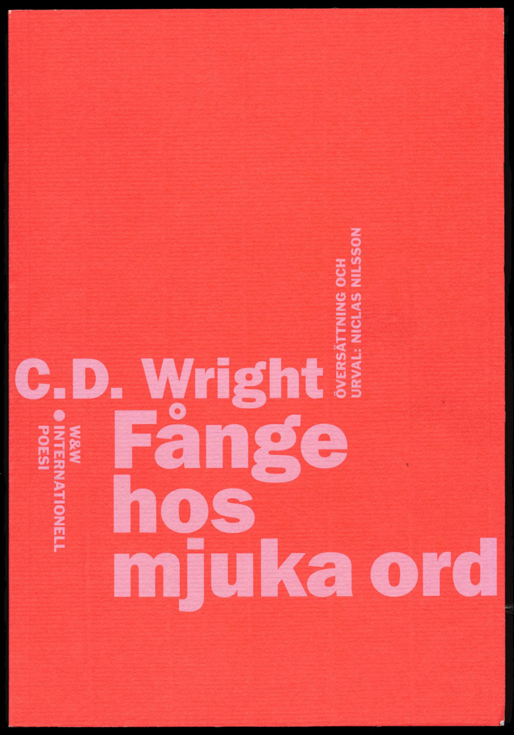 C.D. Wright Fånge hos mjuka ord Wahlström & Widstrands serie med internationell poesi