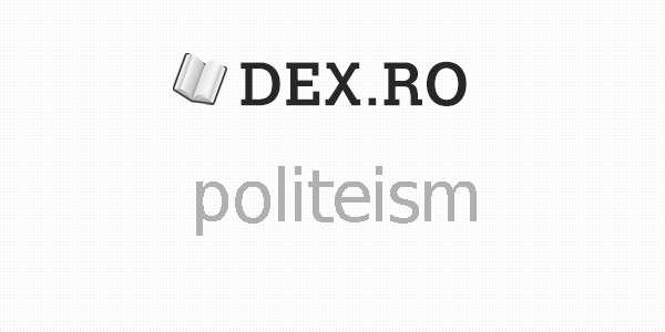 Dex Politeism Politeism Definiţie Politeism Dex Ro Mobile