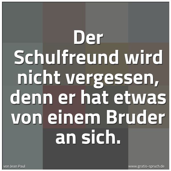 Spruch Der Schulfreund Wird Nicht Vergessen D Und Weitere Spruche Zitate Und Weisheiten Gratis Spruch De