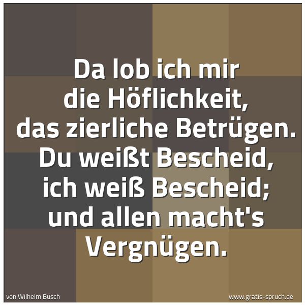 Spruch Da Lob Ich Mir Die Hoflichkeit Das Zi Und Weitere Spruche Zitate Und Weisheiten Gratis Spruch De