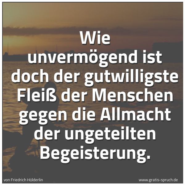 Spruch Wie Unvermogend Ist Doch Der Gutwilligs Und Weitere Spruche Zitate Und Weisheiten Gratis Spruch De