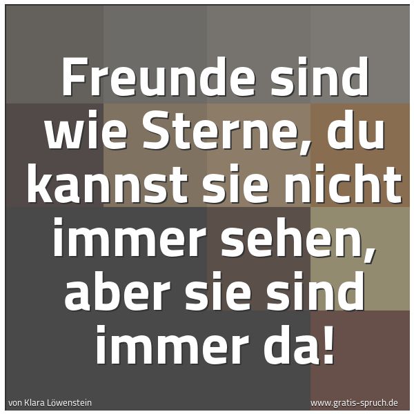 Spruch 'Freunde Sind Wie Sterne, Du Kannst Sie ...' Und Weitere Sprüche, Zitate Und Weisheiten | Gratis-Spruch.de