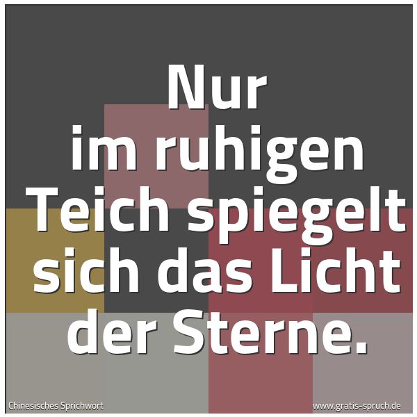 Spruch Nur Im Ruhigen Teich Spiegelt Sich Das Und Weitere Spruche Zitate Und Weisheiten Gratis Spruch De