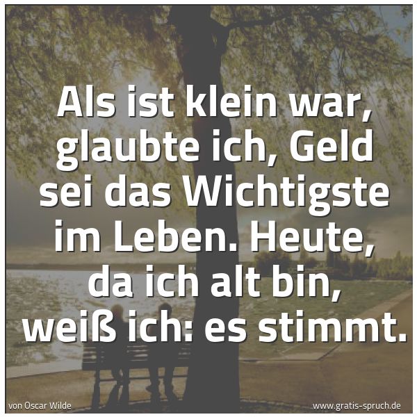 Spruch 'Als Ist Klein War, Glaubte Ich, Geld S...' Und Weitere Sprüche, Zitate Und Weisheiten | Gratis-Spruch.de 600_x_600_jpg