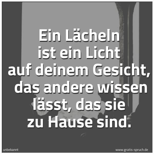Spruch Ein Lacheln Ist Ein Licht Auf Deinem Ge Und Weitere Spruche Zitate Und Weisheiten Gratis Spruch De