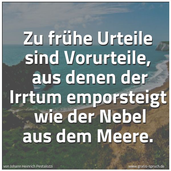 Spruch 'Zu Frühe Urteile Sind Vorurteile, Aus...' Und Weitere Sprüche, Zitate Und Weisheiten | Gratis-Spruch.de 600_x_600_jpg
