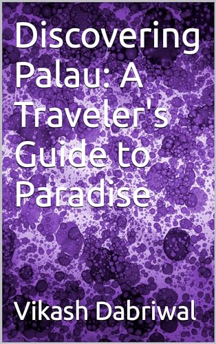 Discovering Palau: A Traveler’s Guide to Paradise