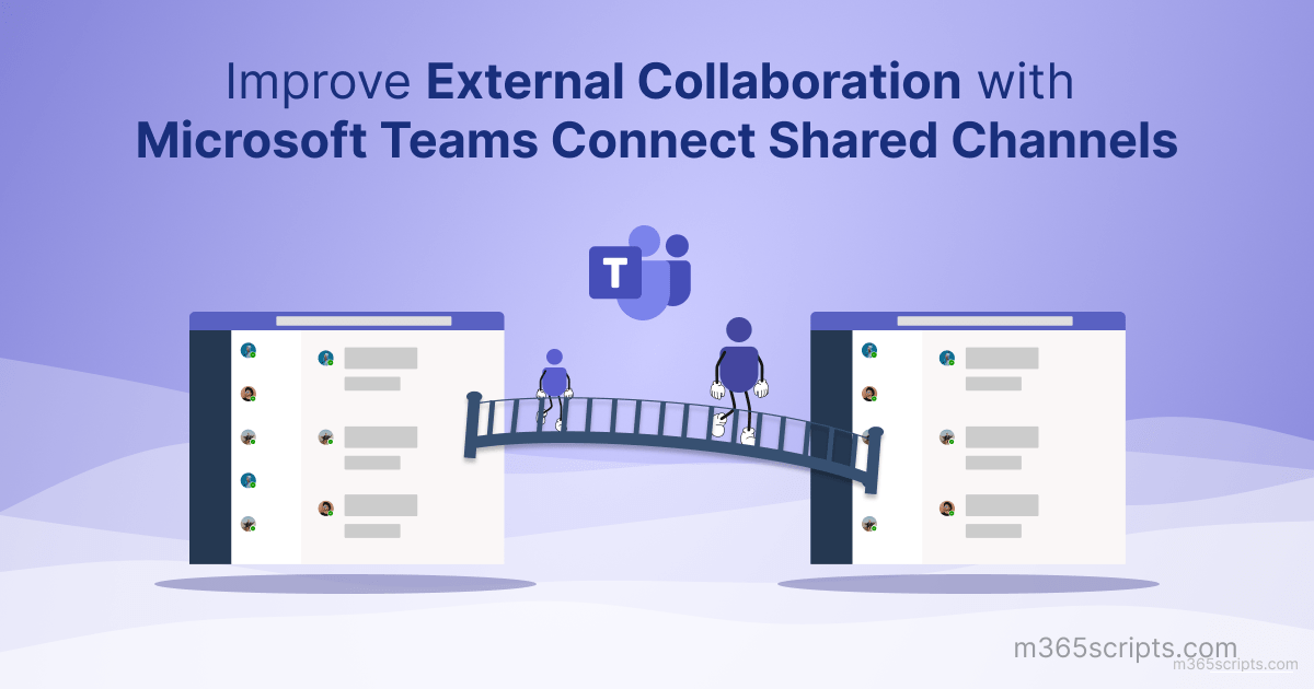 Improve External Collaboration with Microsoft Teams Connect Shared Channels