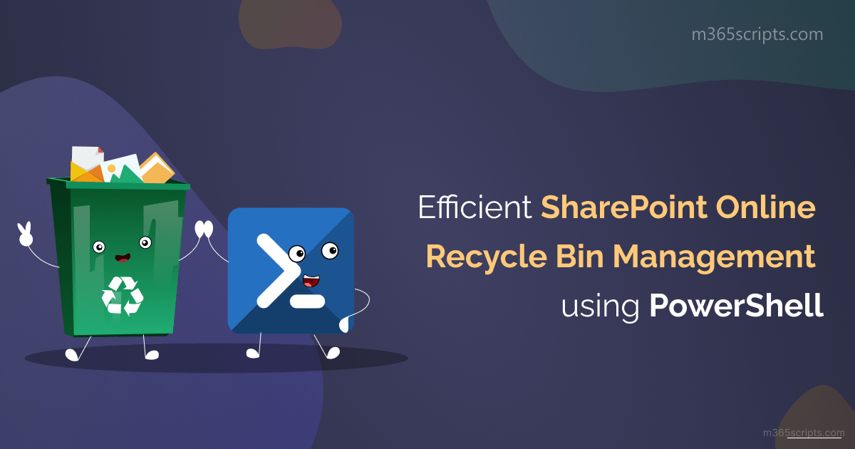 Manage SharePoint Recycle Bin Effectively Using PowerShell