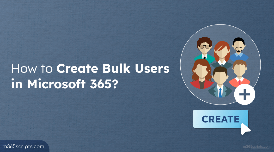 How to Create Bulk Users in Microsoft 365 - Microsoft 365 Scripts