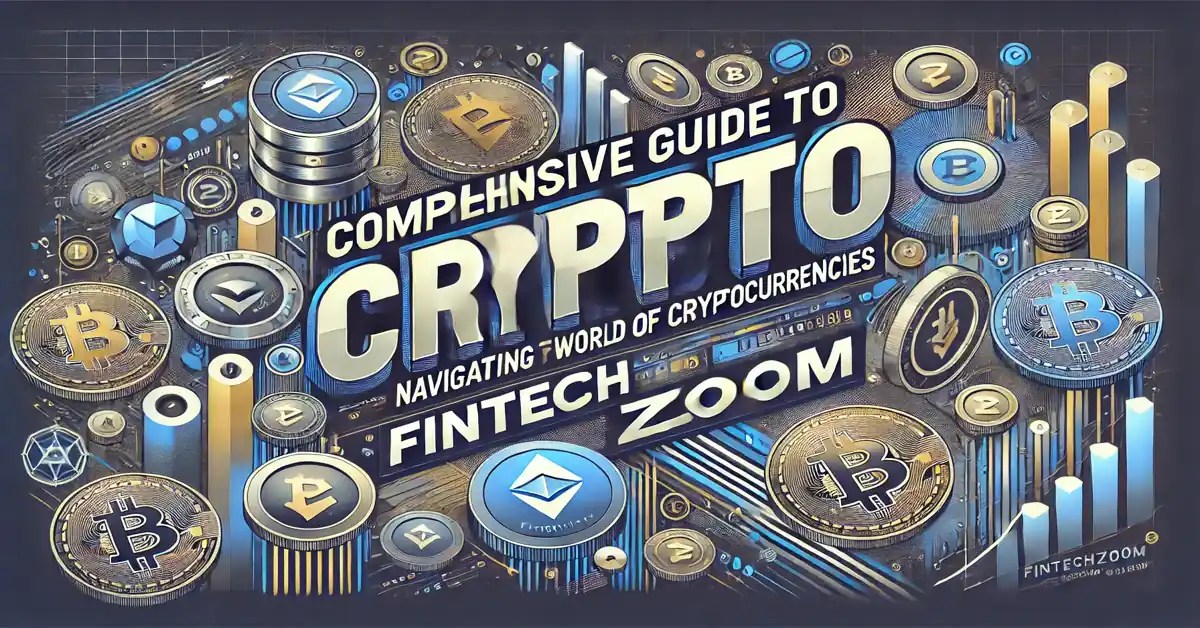 A Comprehensive Guide to Crypto FintechZoom
