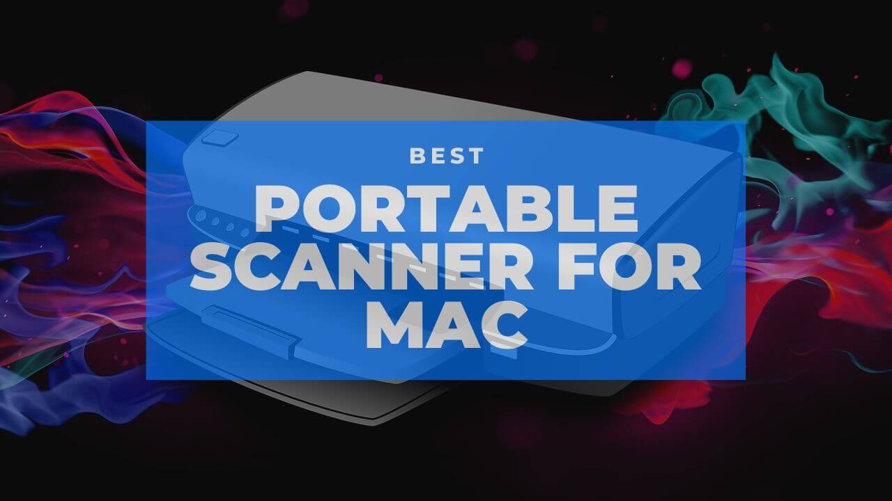 10 Best Portable Scanner For MacBook Pro & Air in 2021