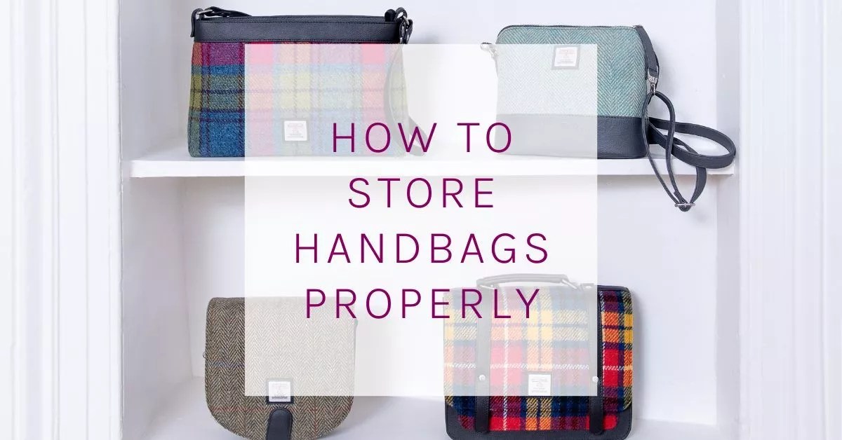 How to Store Handbags Properly Harris Tweed Maccessori