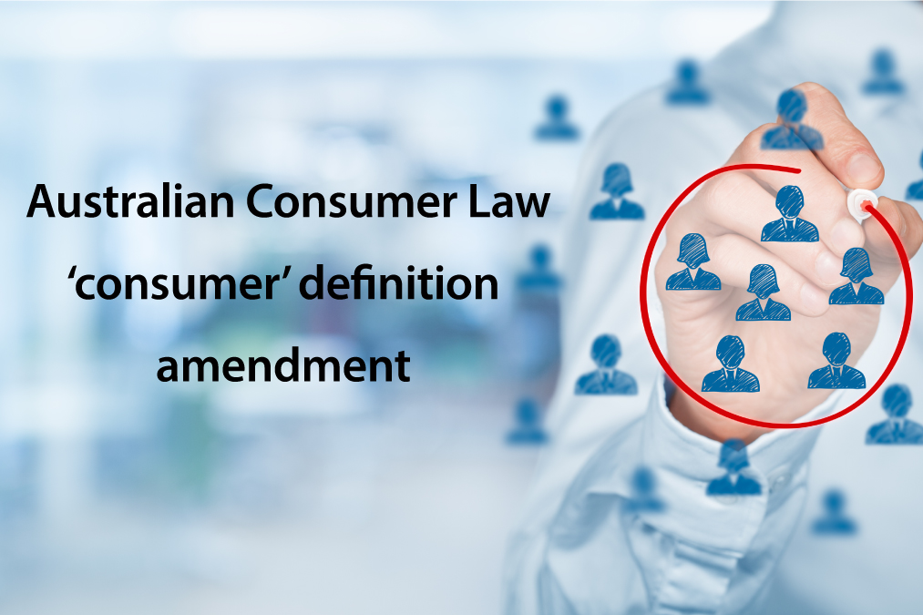 Changes to the definition of ‘consumer’ under Australian Consumer Law