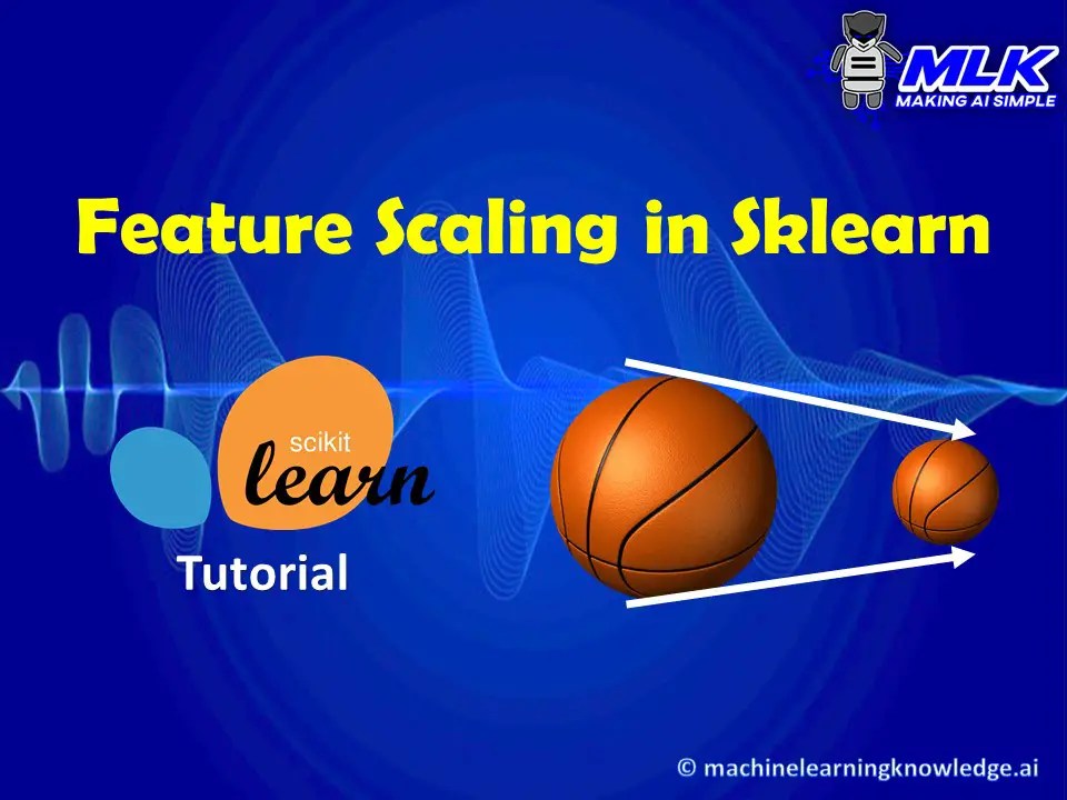 Sklearn Feature Scaling with StandardScaler, MinMaxScaler, RobustScaler and MaxAbsScaler MLK