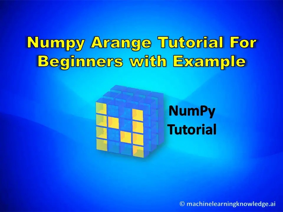 Quick Tutorial for Python Numpy Arange Functions with Examples MLK Machine Learning Knowledge