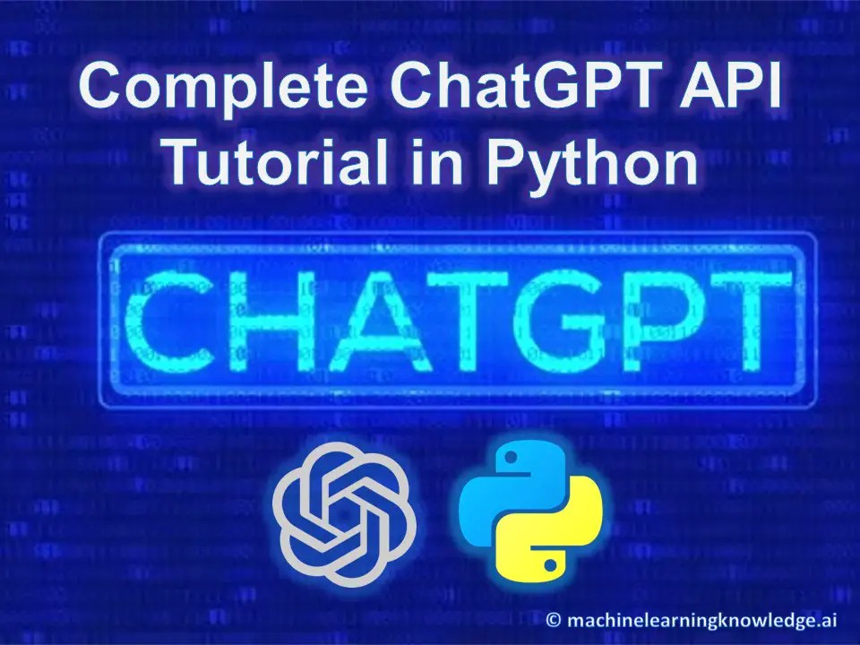 Complete ChatGPT API Tutorial in Python MLK Machine Learning Knowledge