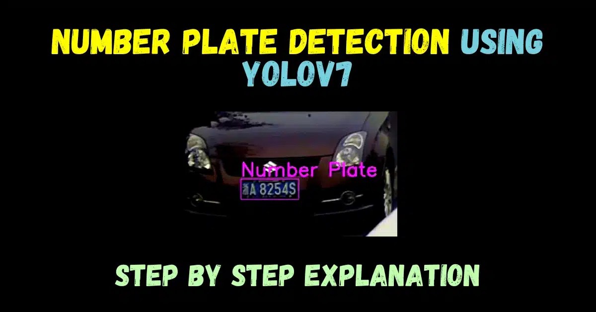 Realtime Number Plate Detection Using Yolov7 Easiest Explanation