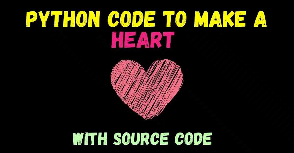 Easiest Python Code To Make A Heart 2024 Machine Learning Projects