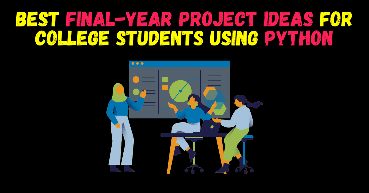 [Latest] 8 Best FinalYear Python Project Ideas For College Students In