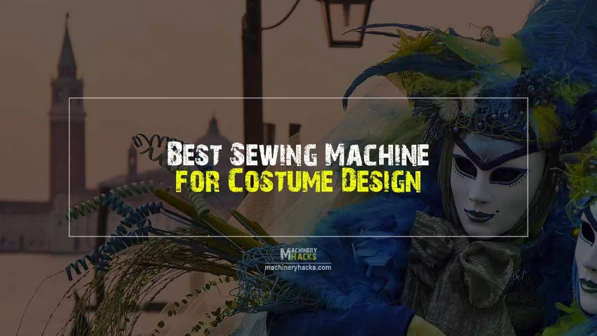 Best Sewing Machine for Costume Design
