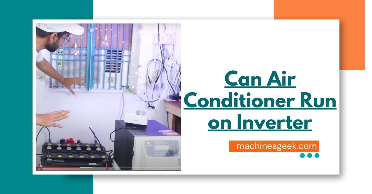 Can Air Conditioner Run on Inverter Machines Geek