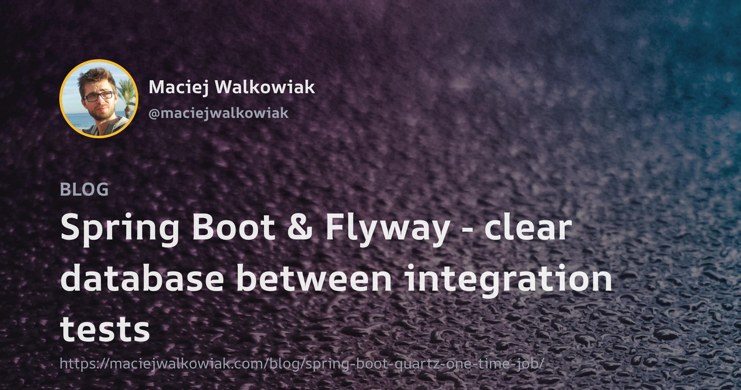 Maciej Walkowiak Spring Boot & Flyway clear database between