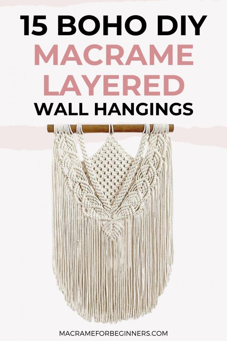 15 Boho DIY Layered Macrame Wall Hanging Tutorials for Beginners Macrame for Beginners