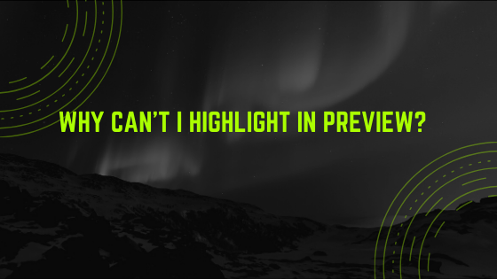 [PERFECT SOLUTION] Why Can’t I highlight in Preview