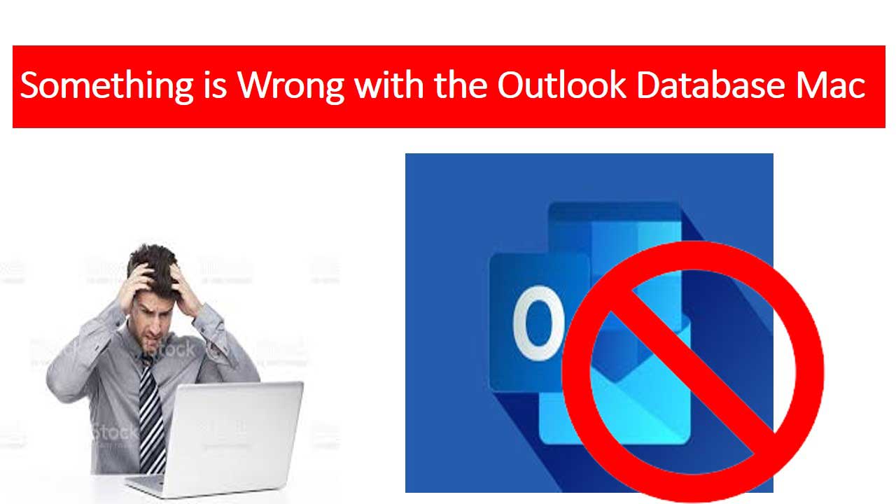 Something is Wrong with the Outlook Database Mac (2022 Updated)